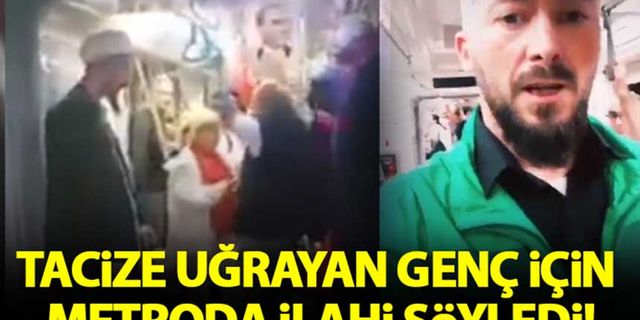 Marmaray'da tacize uğrayan genç için metroda ilahi söyledi!