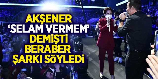 Akşener 'selam vermem' dediği Mustafa Sandal ile şarkı söyledi