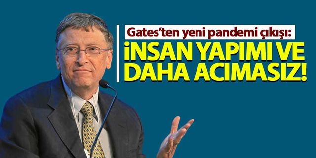 Bill Gates'ten yeni 'pandemi' açıklaması: İnsan yapımı ve Covid-19'dan daha acımasız