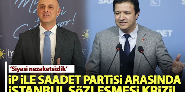 Saadet Partisi ile İYİ Parti arasında 'İstanbul Sözleşmesi' krizi!