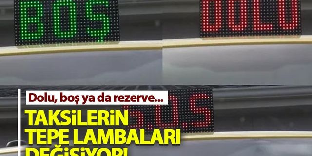 İstanbul'da taksilerin tepe lambaları değişiyor! Dolu, boş ya da rezerve...