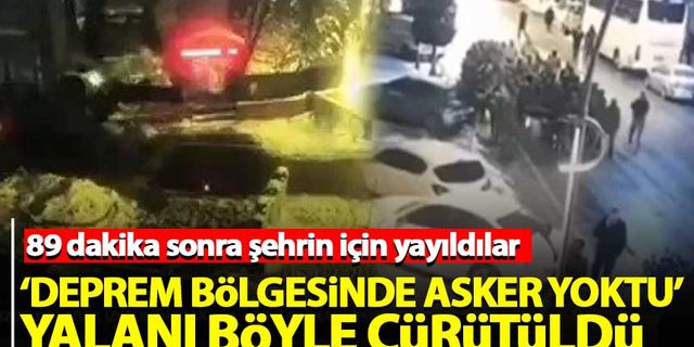 'Deprem bölgesinde asker yoktu' iddiaları görüntülerle böyle yalanlandı