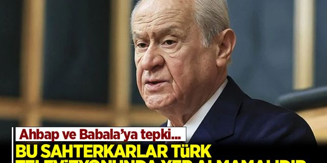Devlet Bahçeli'den Ahbap ve Babala'ya tepki