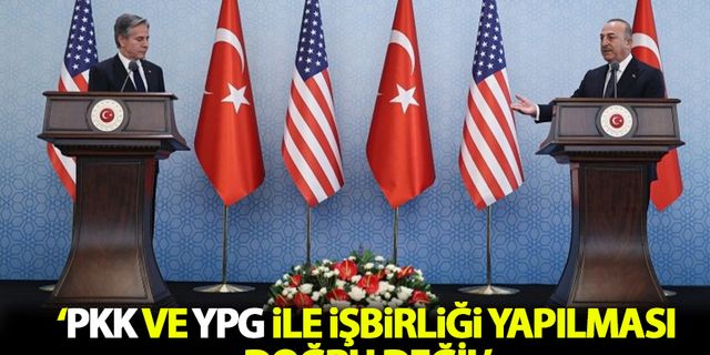 Çavuşoğlu'dan Blinken'a uyarı: Teröre karşı başka bir terör örgütü ile mücadele edilemez