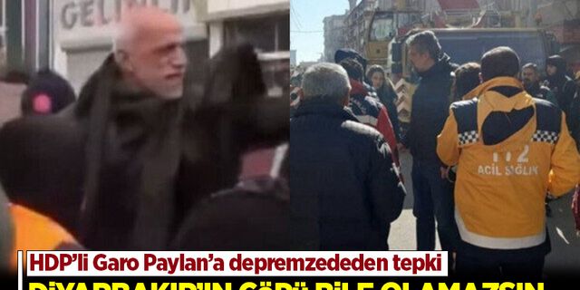 Depremzede vatandaştan HDP'li Garo Paylan'a sert tepki: Diyarbakır'ın çöpü bile olamazsın