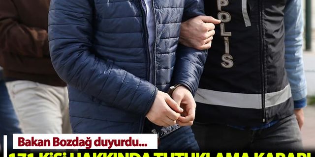 Bakan Bozdağ duyurdu: 171 kişi hakkında tutuklama kararı