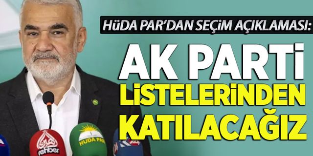 HÜDA PAR: AK Parti listelerinden seçimlere katılacağız