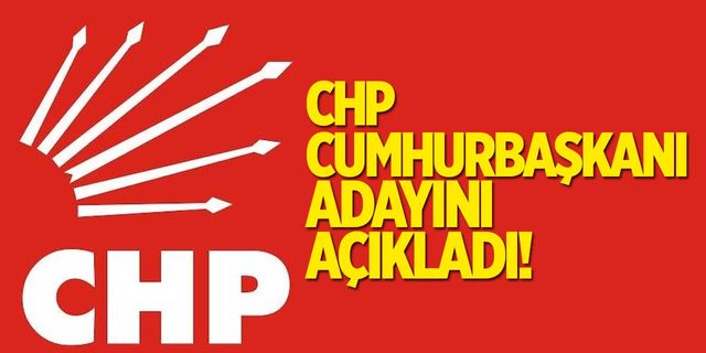 CHP cumhurbaşkanı adayını belirledi
