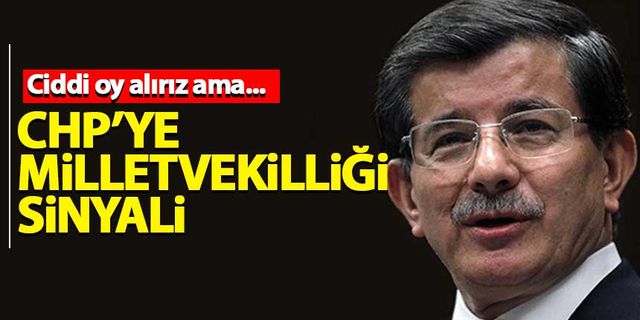 Davutoğlu'ndan CHP'ye milletvekili adaylığı sinyal!