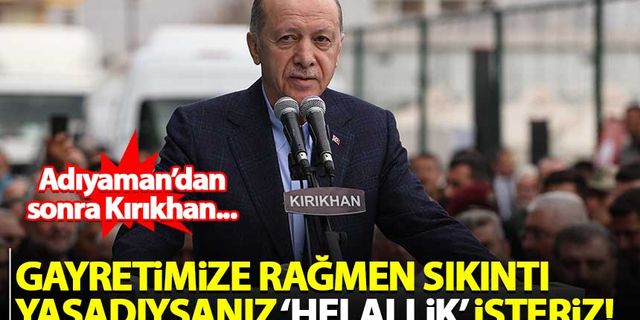 Erdoğan, Kırıkhan'da 'helallik' istedi