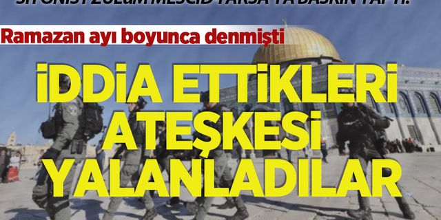 Siyonist zulüm, kendi iddia ettiği ateşkesi tanımıyor! Mescid-i Aksa'ya baskın yaptılar