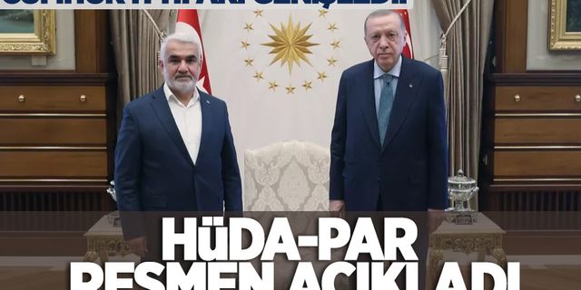 HÜDA PAR, Cumhurbaşkanı Erdoğan'ı destekleyeceğini açıkladı