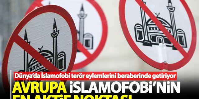 Dünya genelinde İslamofobi, terör eylemlerini beraberinde getiriyor