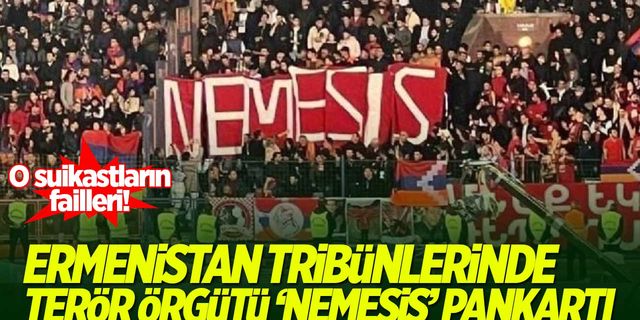Ermenistan tribünlerinde terör örgütü 'Nemesis' pankartı
