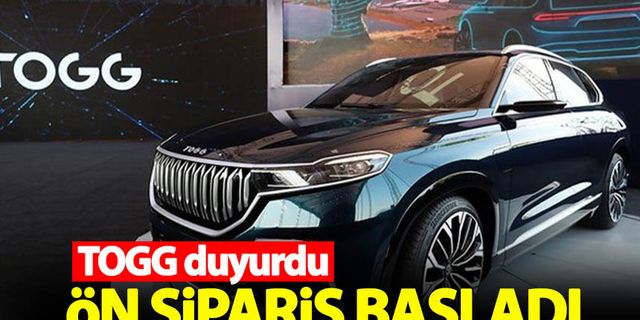 TOGG duyurdu! Ön sipariş başladı