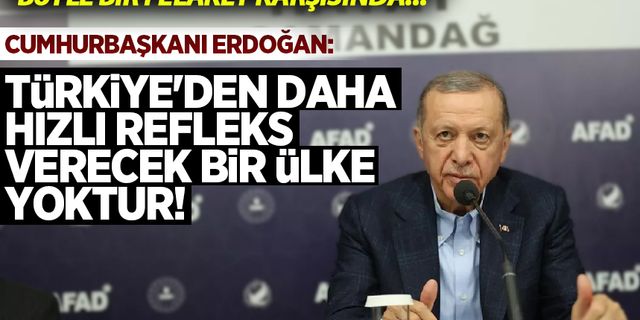 Cumhurbaşkanı Erdoğan: Tüm imkanlar deprem bölgesine gönderildi