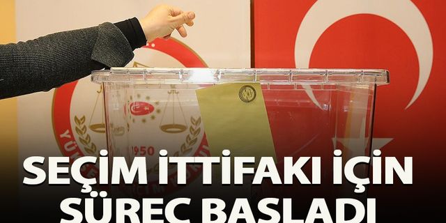 Seçim ittifakı için süreç başladı