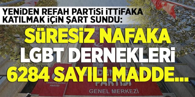 Yeniden Refah Partisi'nden Cumhur İttifakı'na 'şart listesi'