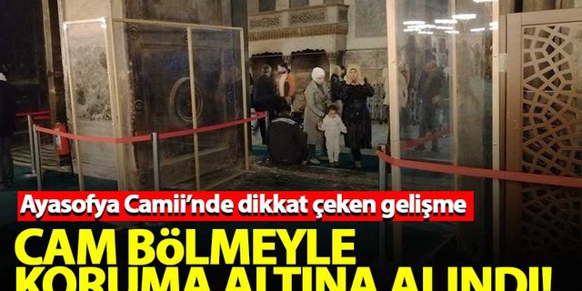 Ayasofya Camii'nin kapısı cam bölmeyle koruma altına alındı