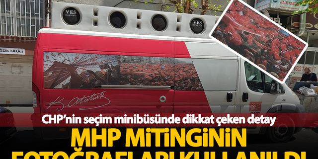 CHP'nin seçim aracında MHP mitingine ait fotoğraflar kullanıldı