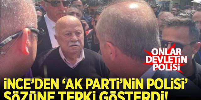'AK Parti'nin polisi nasıl sizi koruyor?' sözüne Muharrem İnce'den tepki