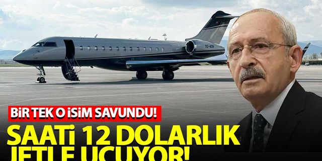 Kılıçdaroğlu'nun saati 12 bin dolar olan özel uçağa binmesini bir tek o savundu