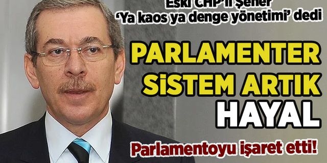 Eski CHP'li Şener parlamentoyu işaret etti: Kılıçdaroğlu verdiği sözlerden hiçbirini gerçekleştiremez