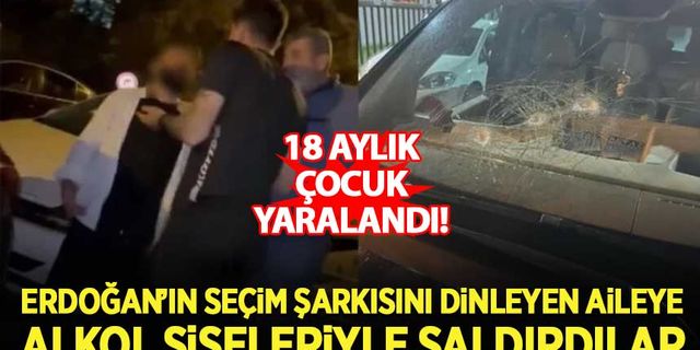 Erdoğan'ın seçim şarkısını dinleyen aileye 4 maganda alkol şişeleriyle saldırdı