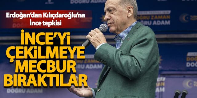 Erdoğan'dan Kılıçdaroğlu'na İnce tepkisi