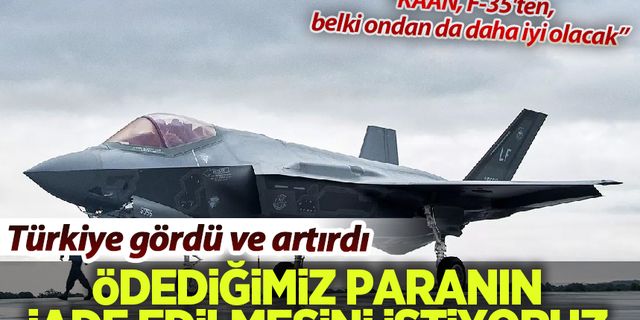 Türkiye'den 'F-35' değerlendirmesi: Biz artık paramızı istiyoruz
