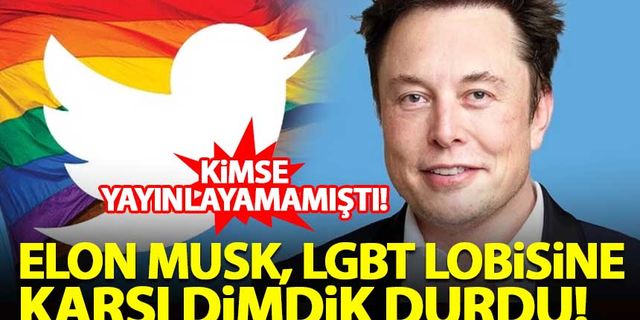Elon Musk, LGBT lobisine karşı dimdik durdu!