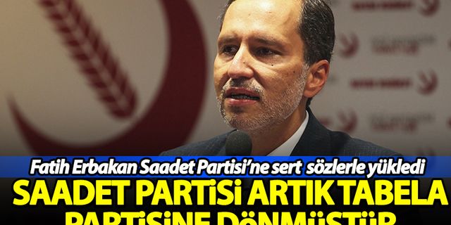 Fatih Erbakan'dan Saadet'e sert sözler