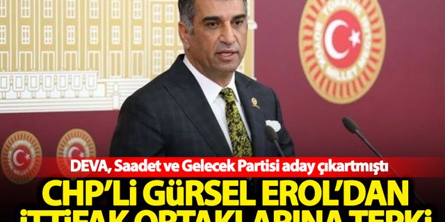CHP'li Gürsel Erol'dan DEVA, Saadet ve Gelecek Partisi'ne sert tepki