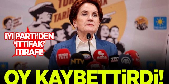 İYİ Parti'den 'Millet İttifakı' değerlendirmesi: Oy kaybettirdi!