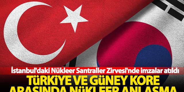 Türkiye ve Güney Kore arasında nükleer anlaşma