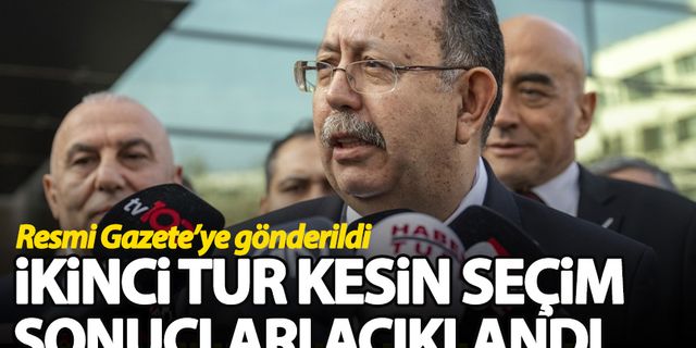 Cumhurbaşkanlığı Seçimi ikinci tur kesin sonuçları açıklandı