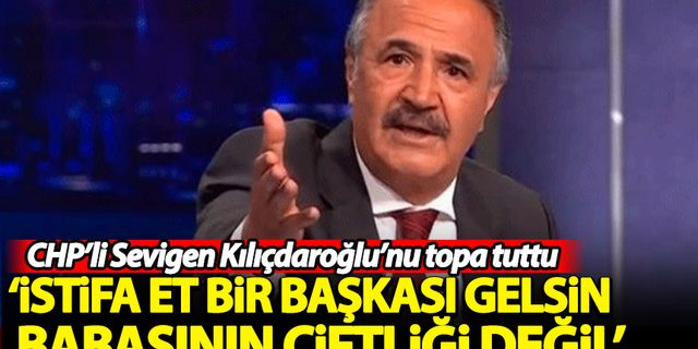 Eski CHP’li Sevigen'den Kılıçdaroğlu'na zehir zemberek sözler: Babasının çiftliği değil