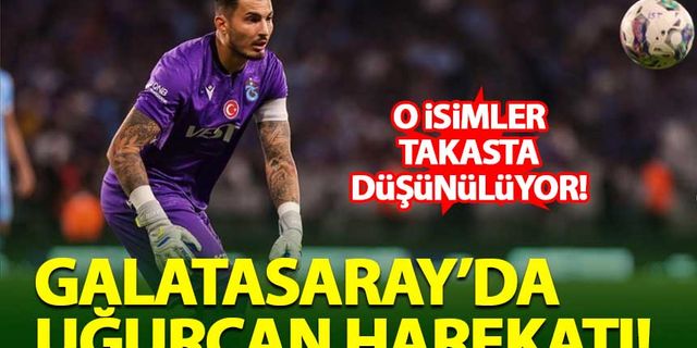 Galatasaray'dan Uğurcan Çakır harekatı!