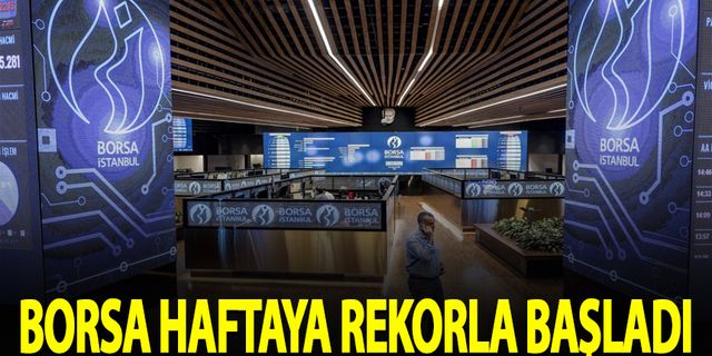 Borsa haftaya rekorla başladı