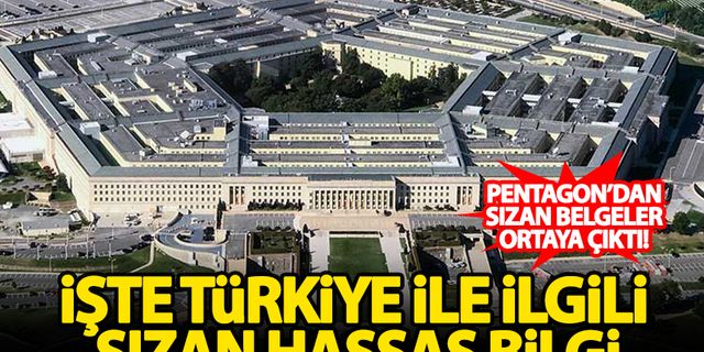Pentagon'un gizli belgeleri ortaya çıktı:  İşte Türkiye'yle ilgili sızan o hassas bilgi