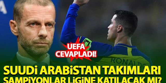 Suudi Arabistan takımları Şampiyonlar Ligi'ne katılacak mı? UEFA'dan cevap...