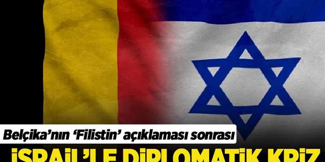 Belçikalı Bakan'ın 'Filistin' açıklaması ses getirmişti! İsrail ile diplomatik kriz