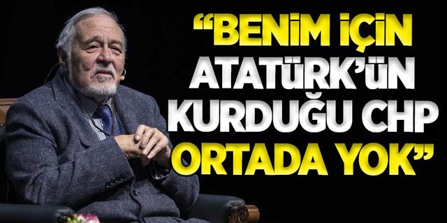 İlber Ortaylı: Atatürk’ün kurduğu CHP ortada yok