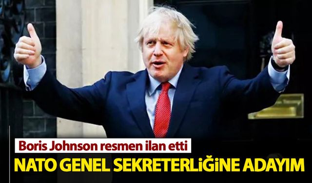 Boris Johnson: NATO Genel Sekreterliğine adayım