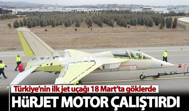 Türkiye'nin ilk jet uçağı Hürjet motor çalıştırdı