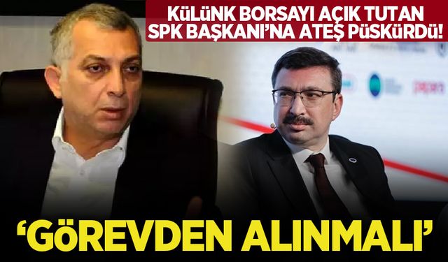 AK Partili Külünk borsanın açık tutulmasını eleştirdi! 'SPK Başkanı görevden alınsın'