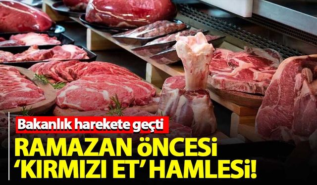 Bakanlıktan Ramazan öncesi 'kırmızı et' hamlesi