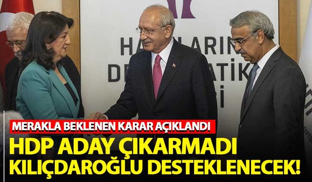 HDP aday çıkarmama kararı aldı! Kılıçdaroğlu'na destek verilecek...