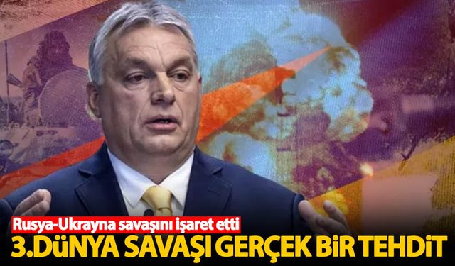 '3. Dünya Savaşı gerçek bir tehdit'