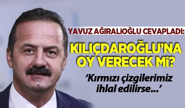 Yavuz Ağıralioğlu'ndan ilginç açıklama: Kılıçdaroğlu'na oy verecek mi?